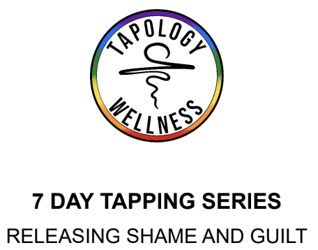 7 DAY TAPPING SERIES RELEASING SHAME AND GUILT