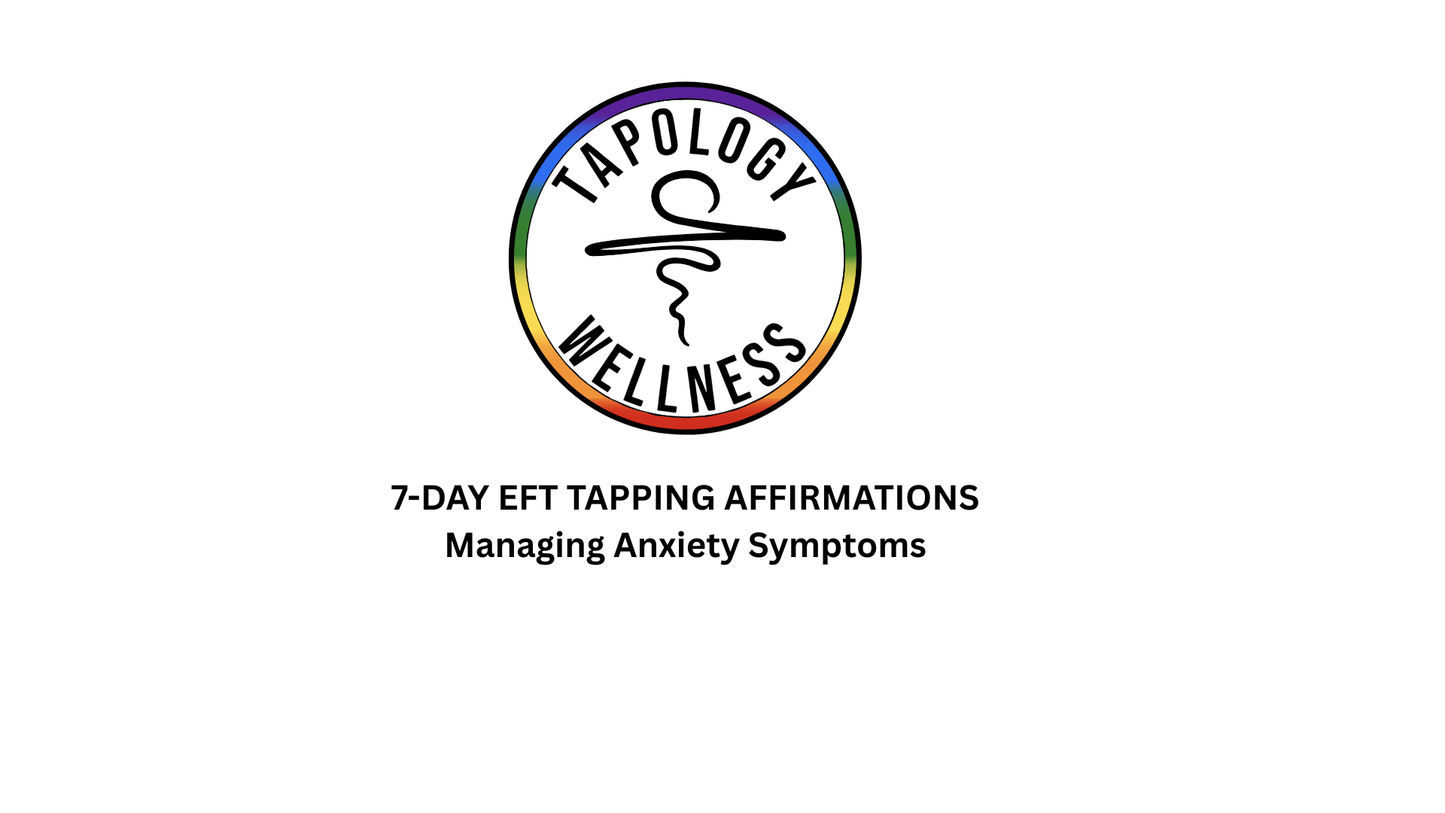 7-DAY EFT Tapping Affirmation Series: Managing Anxiety Symptoms
