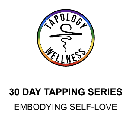 30 DAY TAPPING SERIES EMBODYING SELF-LOVE