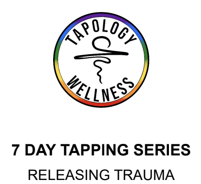 7 DAY TAPPING SERIES RELEASING TRAUMA